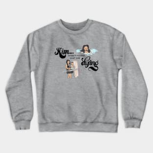 Kim, There's People That Are Dying Crewneck Sweatshirt